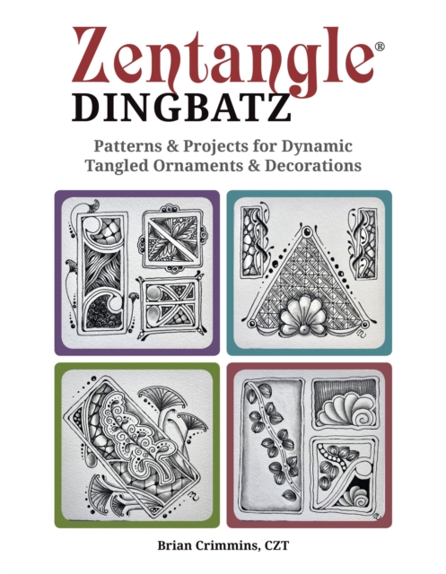 Zentangle Dingbats : Patterns & Projects for Dynamic Tangled Ornaments & Decorations, Paperback / softback Book