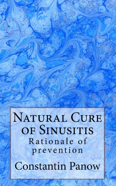 Natural Cure of Sinusitis : Rationale of prevention, Paperback / softback Book