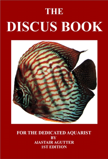The Discus Book : For The Dedicated Aquarist, EPUB eBook