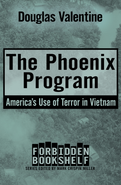 The Phoenix Program : America's Use of Terror in Vietnam, EPUB eBook