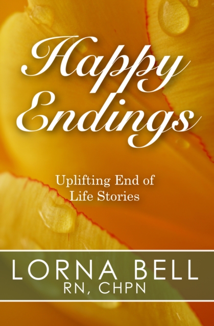 Happy Endings : Uplifting End of Life Stories, EPUB eBook