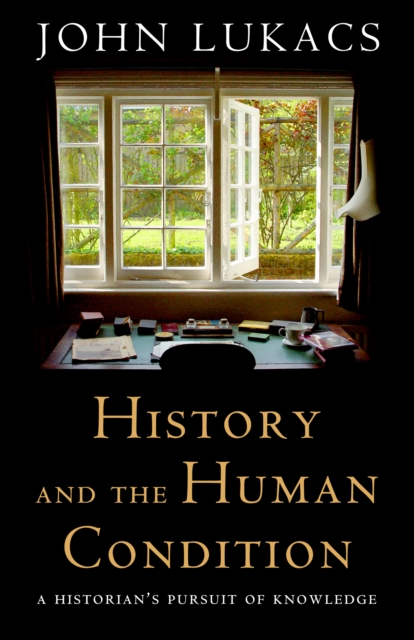 History and the Human Condition : A Historian's Pursuit of Knowledge, EPUB eBook