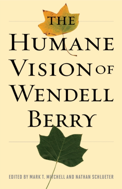 The Humane Vision of Wendell Berry, EPUB eBook