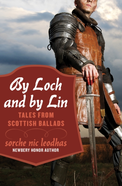 By Loch and by Lin : Tales from Scottish Ballads, EPUB eBook