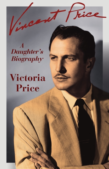 Vincent Price : A Daughter's Biography, Paperback / softback Book