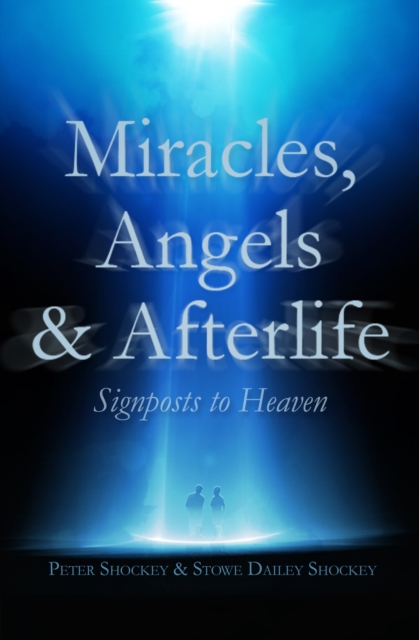 Miracles, Angels & Afterlife : Signposts to Heaven, EPUB eBook