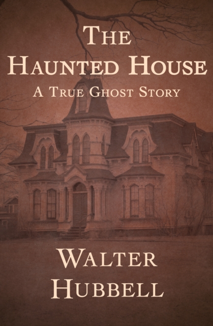 The Haunted House : A True Ghost Story, EPUB eBook