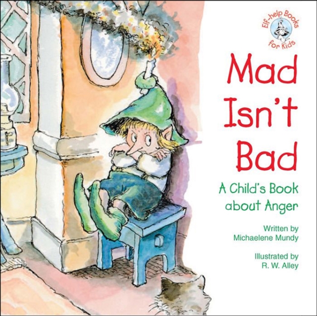Mad Isn't Bad : A Child's Book about Anger, EPUB eBook