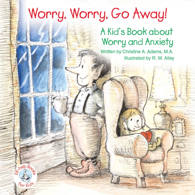 Worry, Worry, Go Away! : A Kid's Book about Worry and Anxiety, EPUB eBook