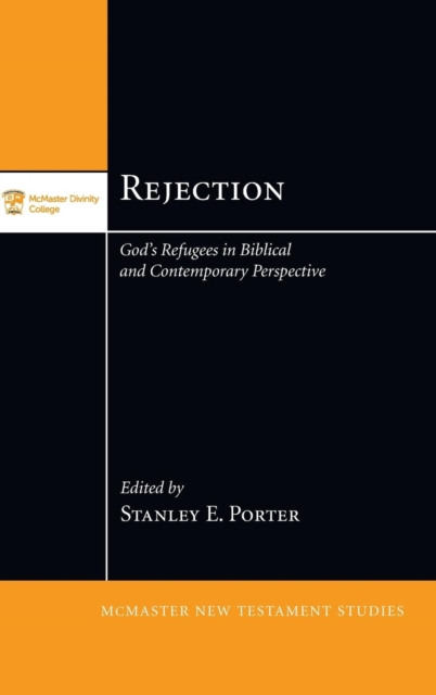 Rejection : God's Refugees in Biblical and Contemporary Perspective, Hardback Book