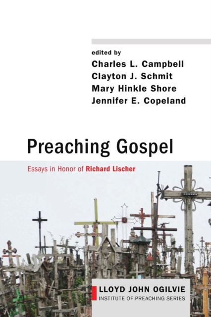 Preaching Gospel : Essays in Honor of Richard Lischer, Paperback / softback Book