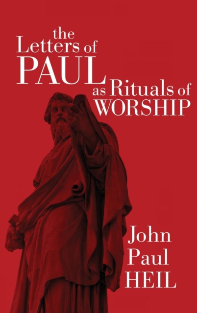 The Letters of Paul as Rituals of Worship, Hardback Book