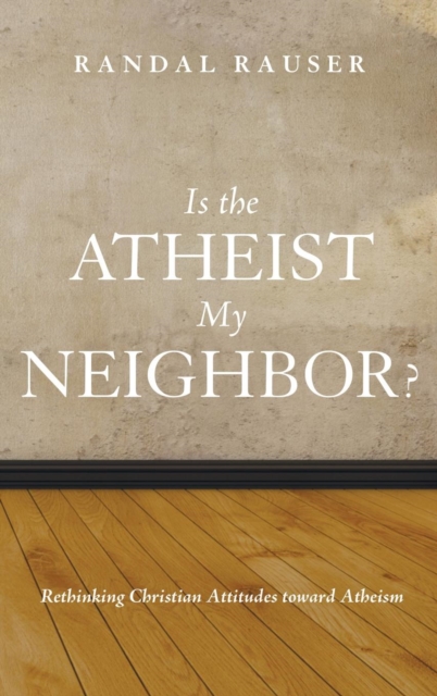 Is the Atheist My Neighbor?, Hardback Book