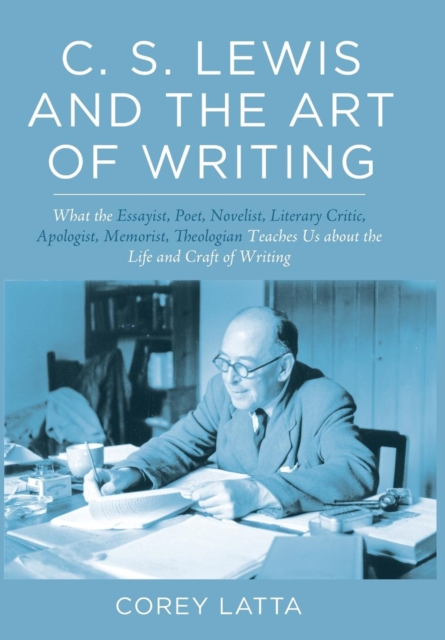 C. S. Lewis and the Art of Writing, Hardback Book
