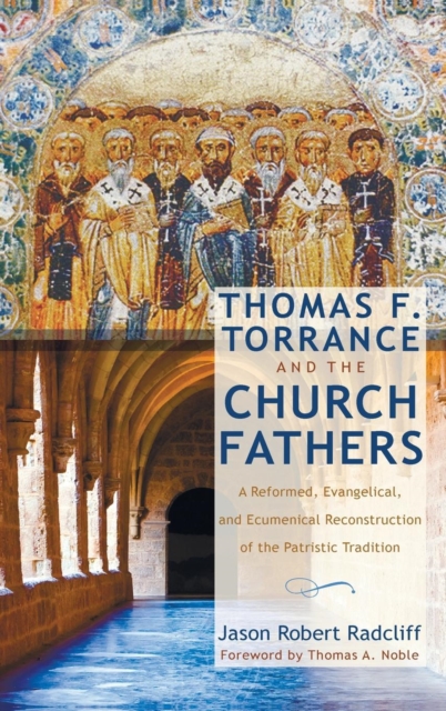 Thomas F. Torrance and the Church Fathers, Hardback Book