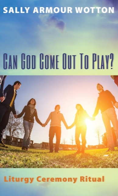 Can God Come Out To Play?, Hardback Book