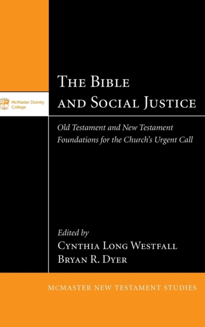 The Bible and Social Justice : Old Testament and New Testament Foundations for the Church's Urgent Call, Hardback Book