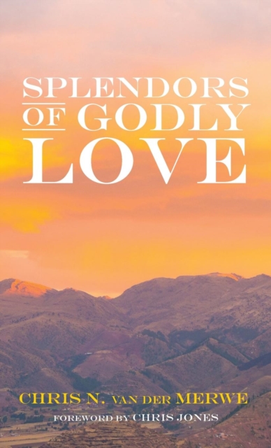 Splendors of Godly Love, Hardback Book