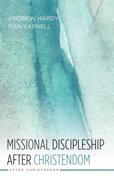 Missional Discipleship After Christendom, Hardback Book