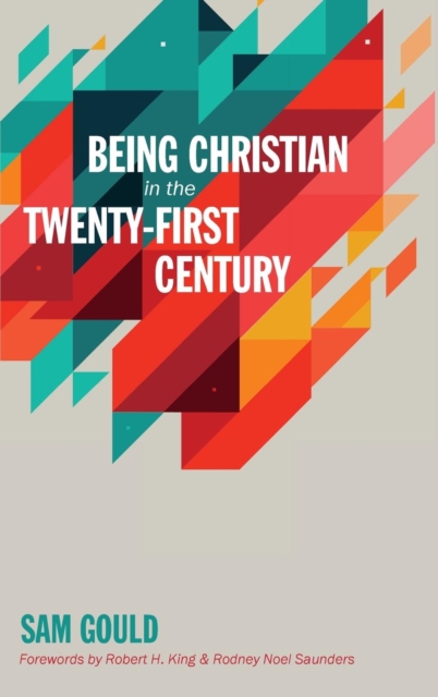Being Christian in the Twenty-First Century, Hardback Book