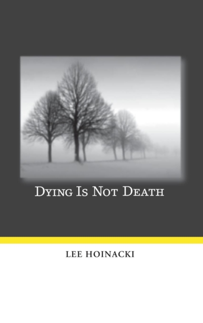 Dying Is Not Death, Hardback Book