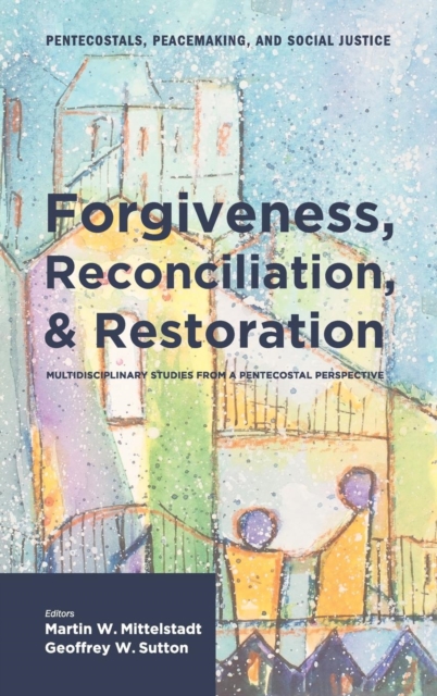 Forgiveness, Reconciliation, and Restoration, Hardback Book