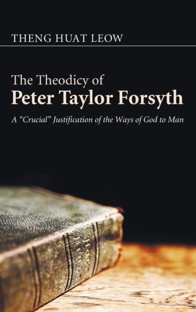The Theodicy of Peter Taylor Forsyth, Hardback Book
