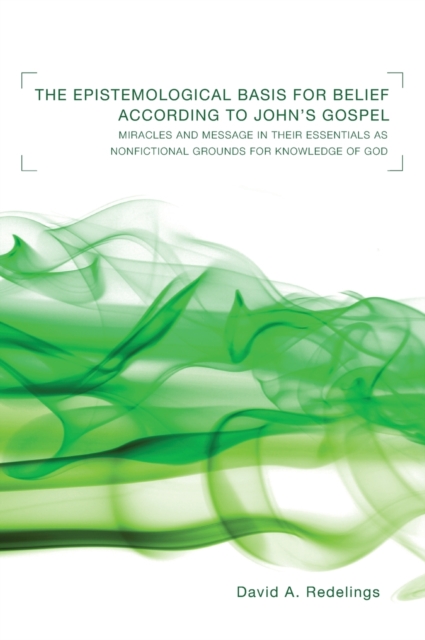 The Epistemological Basis for Belief according to John's Gospel, Hardback Book