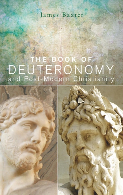 The Book of Deuteronomy and Post-Modern Christianity, Hardback Book