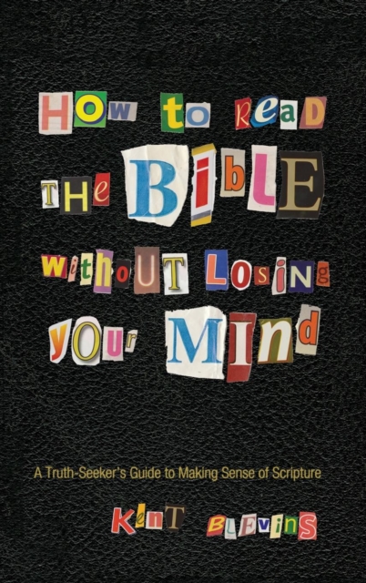How to Read the Bible Without Losing Your Mind, Hardback Book
