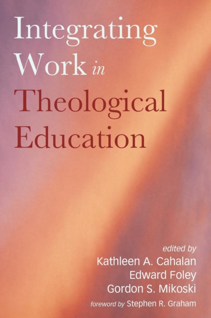 Integrating Work in Theological Education, Paperback / softback Book