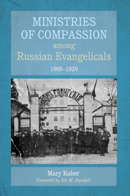 Ministries of Compassion Among Russian Evangelicals, 1905-1929, Paperback / softback Book