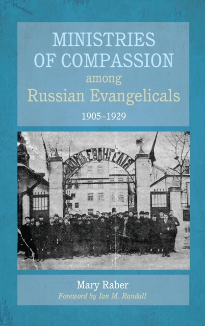 Ministries of Compassion Among Russian Evangelicals, 1905-1929, Hardback Book