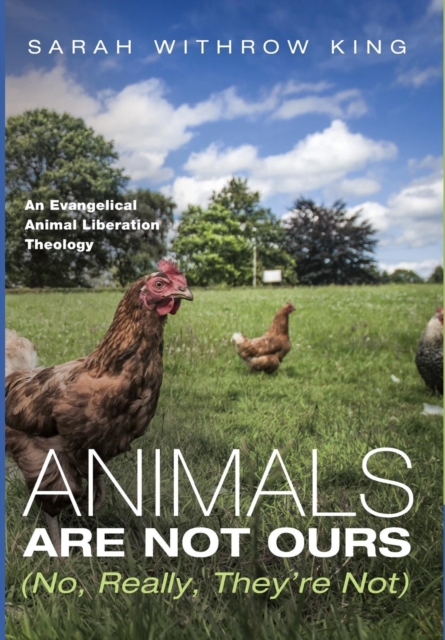 Animals Are Not Ours (No, Really, They're Not), Hardback Book