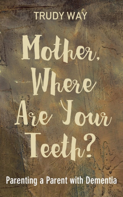 Mother, Where Are Your Teeth?, Paperback / softback Book
