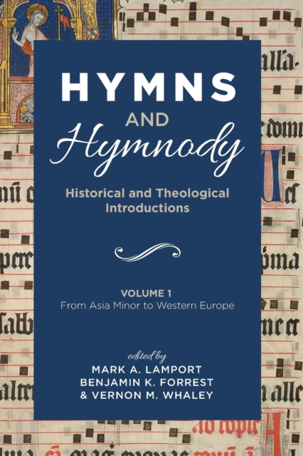 Hymns and Hymnody: Historical and Theological Introductions, Volume 1 : From Asia Minor to Western Europe, Paperback / softback Book