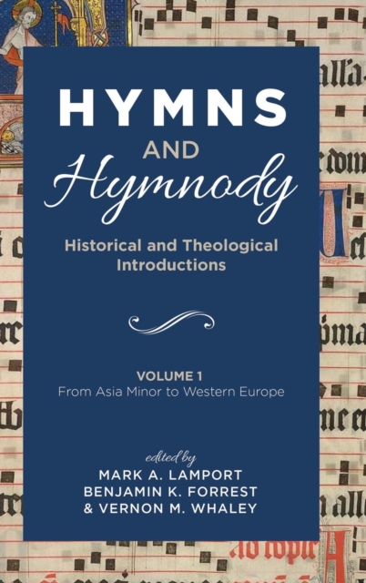 Hymns and Hymnody: Historical and Theological Introductions, Volume 1 : From Asia Minor to Western Europe, Hardback Book