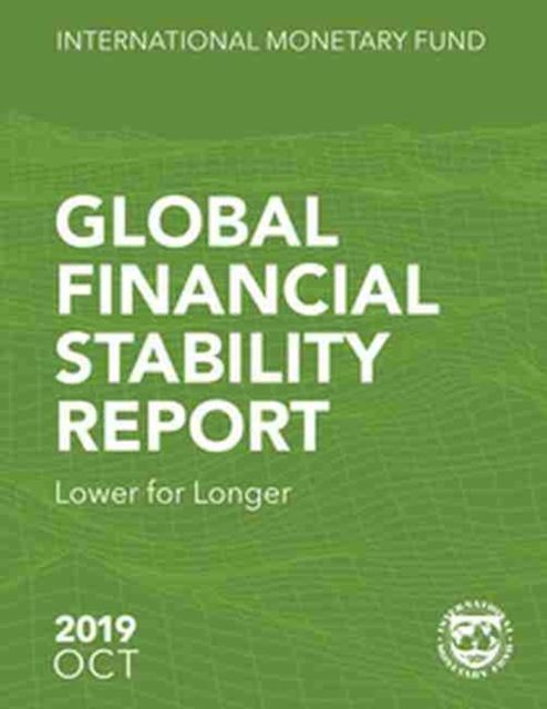 Global Financial Stability Report, October 2019 : Lower for Longer, Paperback / softback Book