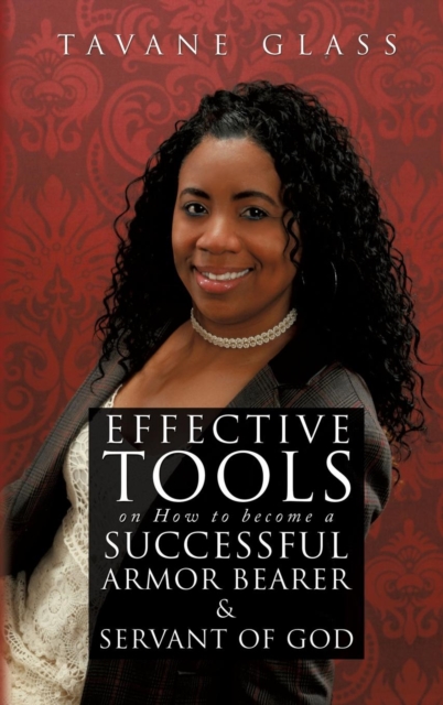 Effective Tools on How to Become a Successful Armor Bearer and Servant of God, Hardback Book