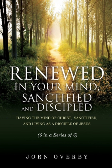 Renewed in Your Mind, Sanctified and Discipled, Paperback / softback Book