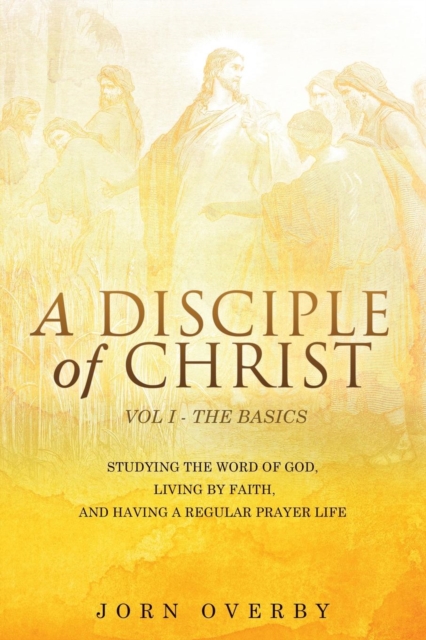 A Disciple of Christ Vol 1 - The Basics, Paperback / softback Book