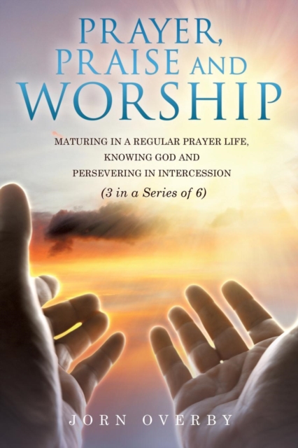 Prayer, Praise and Worship, Paperback / softback Book