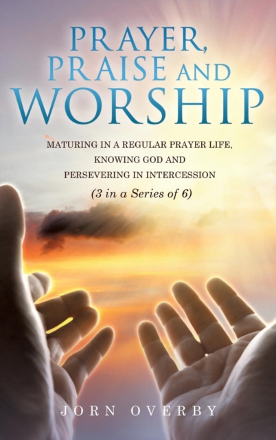 Prayer, Praise and Worship, Hardback Book