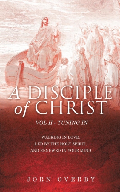 A Disciple of Christ Vol II - Tuning in, Hardback Book