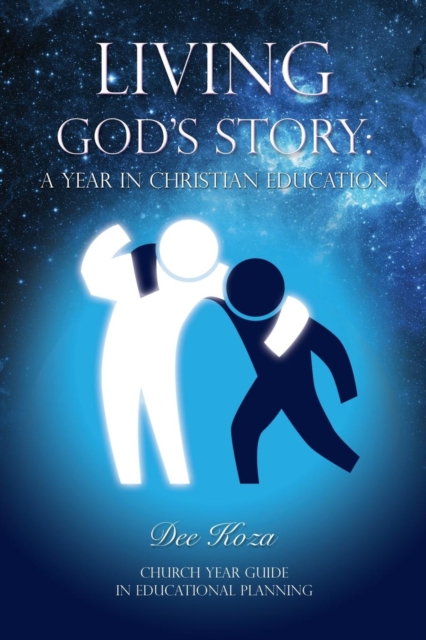 Living God's Story : A Year in Christian Education, Paperback / softback Book