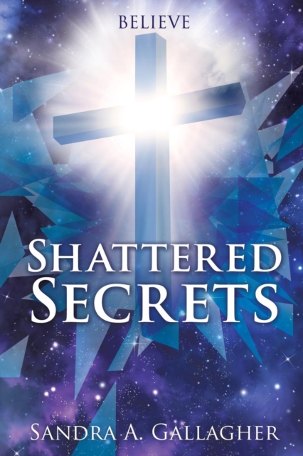 Shattered Secrets, Paperback / softback Book