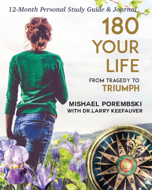 180 Your Life from Tragedy to Triumph : A Woman's Grief Guide: A 12-Month Personal Study Guide & Journal, Paperback / softback Book