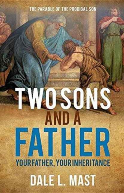 Two Sons And A Father : Your Father, Your Inheritance, Paperback / softback Book
