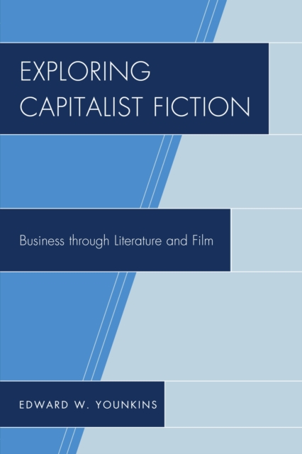 Exploring Capitalist Fiction : Business through Literature and Film, Paperback / softback Book