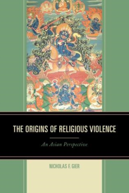 The Origins of Religious Violence : An Asian Perspective, Paperback / softback Book